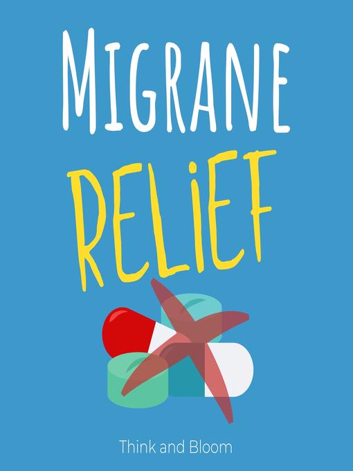 Title details for Migraine relief by Think and Bloom - Available